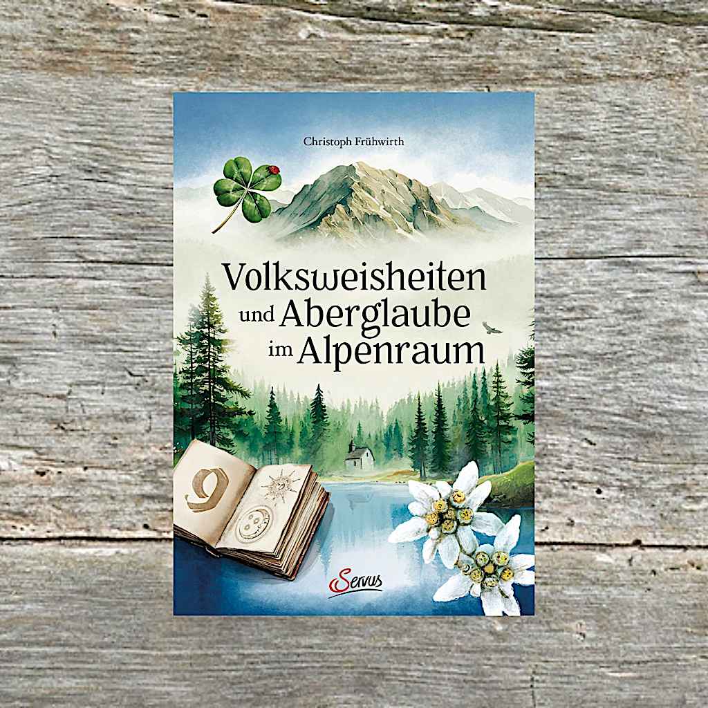 Volksweisheiten und Aberglaube im Alpenraum