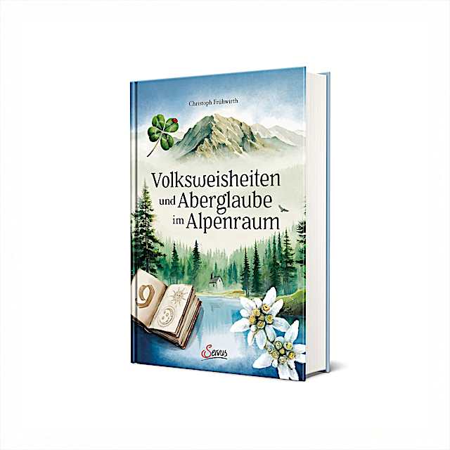 Volksweisheiten und Aberglaube im Alpenraum